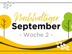 Unser Nachhaltigkeitsmonat im September: Woche 2