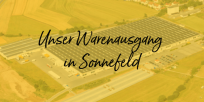 Unser Warenausgang in Sonnefeld