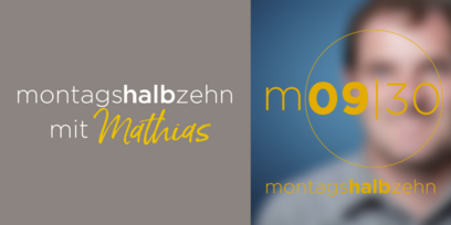 montagshalbzehn - mit Mathias