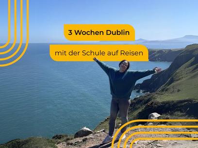 3 Wochen Dublin - mit der Schule auf Reisen