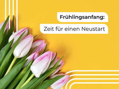 Frühlingsanfang: Zeit für einen Neustart