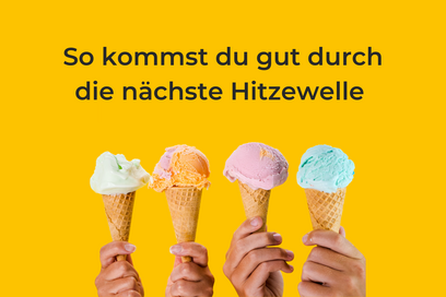 So kommst du gut durch die nächste Hitzewelle 