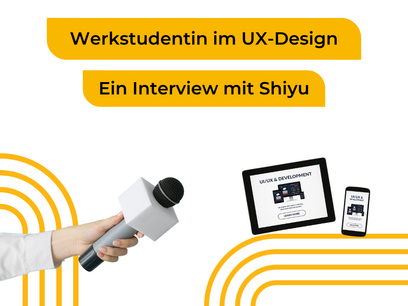 Werkstudentin im UX-Design - ein Interview mit Shiyu