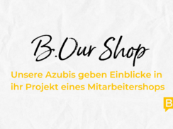 B.Our Shop – ein Projekt unserer Azubis