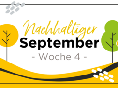 Unser Nachhaltigkeitsmonat im September: Woche 4