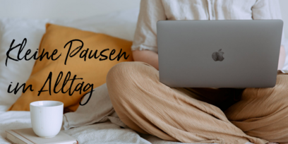 Kleine Pausen im Alltag