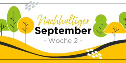 Unser Nachhaltigkeitsmonat im September: Woche 2